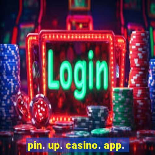 pin. up. casino. app.